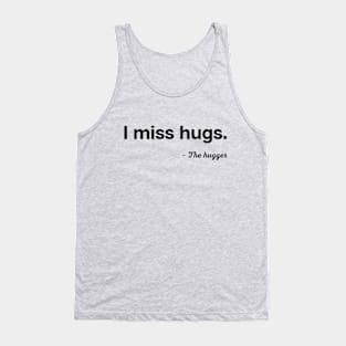 I miss hugs Tank Top